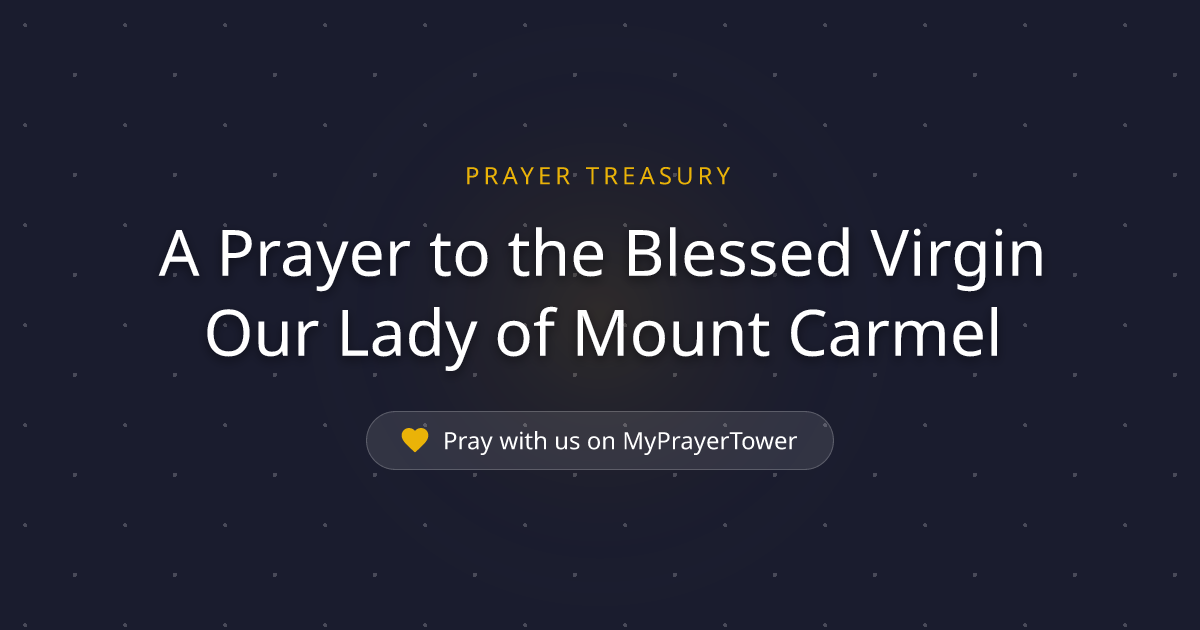 A Prayer to the Blessed Virgin Our Lady of Mount Carmel — Powerful ...