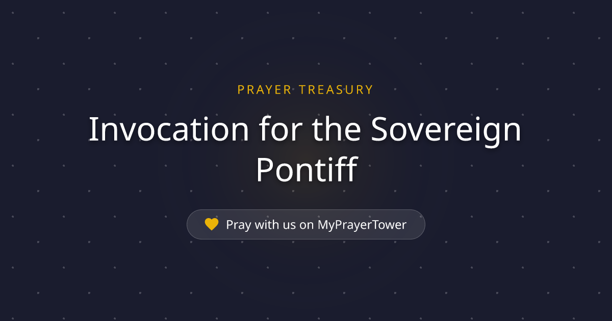 Invocation for the Sovereign Pontiff — Powerful Catholic Prayer for ...