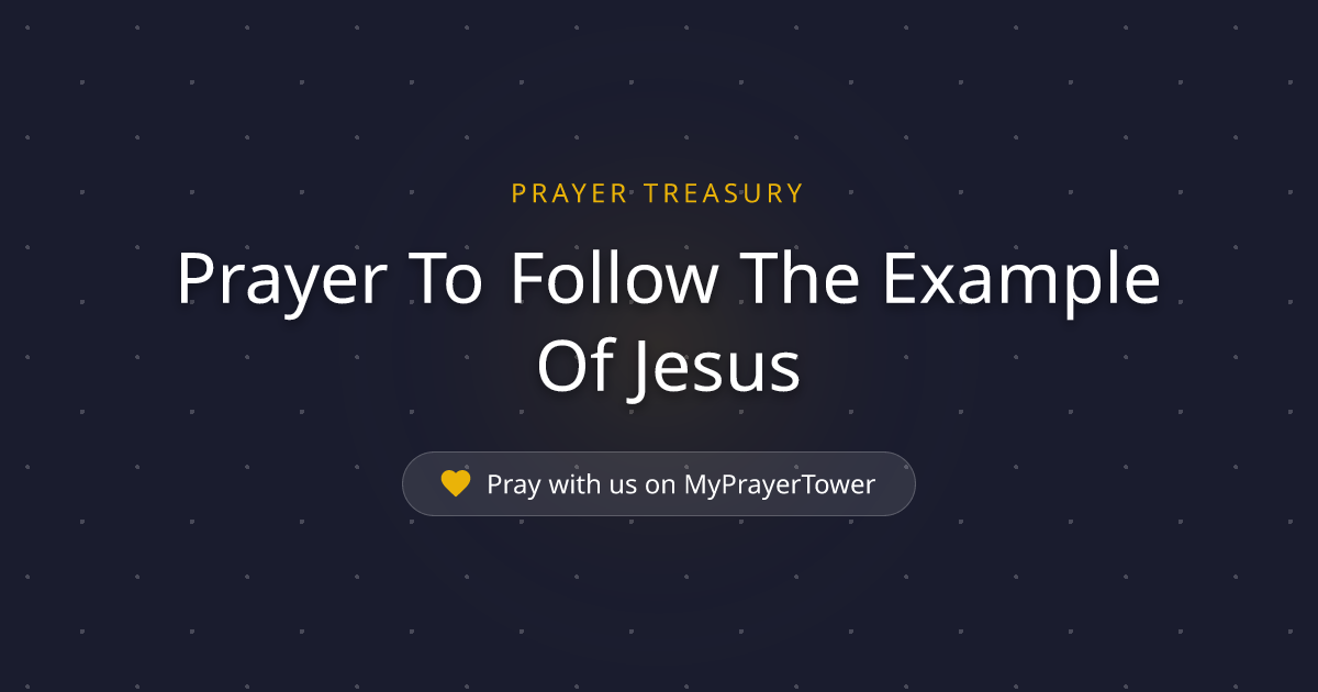 Prayer To Follow The Example Of Jesus — Powerful Catholic Prayer for ...